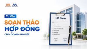 Dịch Vụ Tư Vấn Soạn Thảo Hợp Đồng Cho Doanh Nghiệp