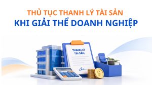 Dịch Vụ Tư Vấn Thủ Tục Thanh Lý Tài Sản Khi Giải Thể Doanh Nghiệp