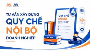 Dịch Vụ Tư Vấn Xây Dựng Quy Chế Nội Bộ Doanh Nghiệp