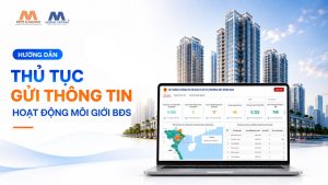 Hướng Dẫn Thủ Tục Gửi Thông Tin Hoạt Động Môi Giới Bất Động Sản