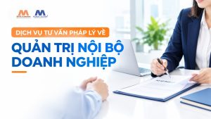 Dịch Vụ Tư Vấn Pháp Lý Về Quản Trị Nội Bộ Doanh Nghiệp