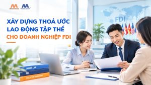 Dịch Vụ Tư Vấn Xây Dựng Thỏa Ước Lao Động Tập Thể Trong Doanh Nghiệp FDI