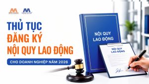 Thủ Tục Đăng Ký Nội Quy Lao Động Cho Doanh Nghiệp Năm Mới Nhất 2026