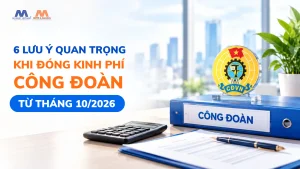6 Lưu Ý Khi Đóng Kinh Phí Công Đoàn Từ Tháng 10/2026